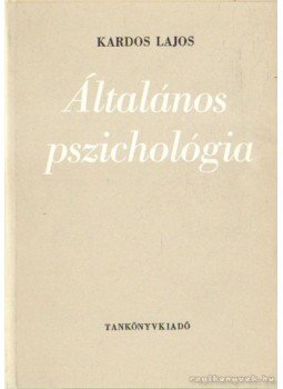 Kardos Lajos - Általános pszichológia Kardos Lajos - Általános pszichológia, Budapest 1978 antikvár könyv