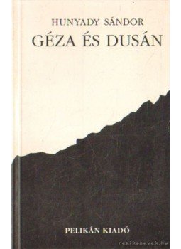 Hunyady Sándor - Géza és Dusán Hunyady Sándor - Géza és Dusán, Budapest 1994 antikvár könyv