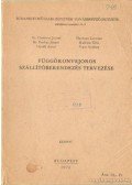 Dr. Vass András,Kulcsár Béla,Dr. Cselényi József,Lipták Antal,Daróczy Levente,Farkas József dr. - Függőkonvejoros szállítóberendezés tervezése