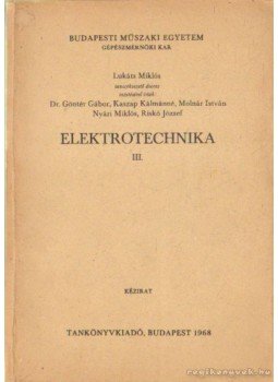 Lukáts Miklós - Elektrotechnika III. Lukáts Miklós - Elektrotechnika III., Budapest 1968 antikvár könyv