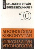 Dr. Angeli István - Egészségünkre?