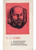 V. I. Lenin - A baloldaliság a kommunizmus gyermekbetegsége