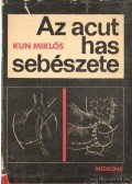 Kun Miklós - Az acut has sebészete