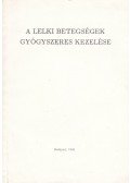 Gaszner Péter - A lelki betegségek gyógyszeres kezelése