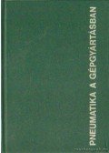 Demeter György - Pneumatika a gépgyártásban