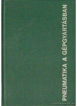 Demeter György - Pneumatika a gépgyártásban Demeter György - Pneumatika a gépgyártásban, Budapest 1966 antikvár könyv