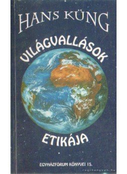 Hans Küng - Világvallások etikája Hans Küng - Világvallások etikája, Budapest 1994 antikvár könyv
