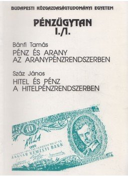 Bánfi Tamás, Száz János - Pénzügytan I./1. Bánfi Tamás, Száz János - Pénzügytan I./1., 0 antikvár könyv