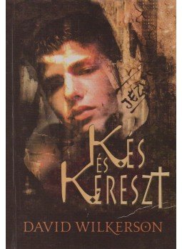 Wilkerson, David - Kés és kereszt Wilkerson, David - Kés és kereszt, Budapest 2003 antikvár könyv