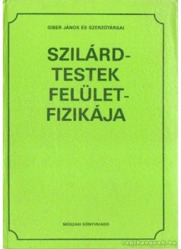 Giber János - Szilárdtestek felületfizikája Giber János - Szilárdtestek felületfizikája, Budapest 1987 antikvár könyv