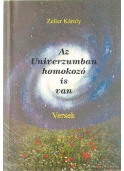 Zeller Károly - Az univerzumban homokozó is van Zeller Károly - Az univerzumban homokozó is van, 0 antikvár könyv