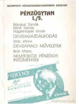 Bácskai Tamás, Bánfi Tamás, Száz János, Brüll Mária, Hagelmayer István - Pénzügytan I./5. Bácskai Tamás, Bánfi Tamás, Száz János, Brüll Mária, Hagelmayer István - Pénzügytan I./5., 0 antikvár könyv