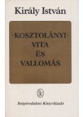 Király István - Kosztolányi – Vita és vallomás