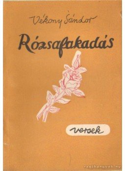 Vékony Sándor - Rózsafakadás Vékony Sándor - Rózsafakadás, Budapest 1958 antikvár könyv