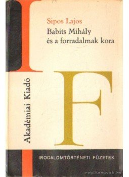 Sipos Lajos - Babits Mihály és a forradalmak kora Sipos Lajos - Babits Mihály és a forradalmak kora, Budapest 1976 antikvár könyv