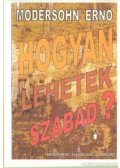Modersohn Ernő - Hogyan lehetek szabad?