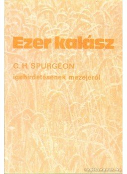 C. H. Spurgeon - Ezer kalász C. H. Spurgeon - Ezer kalász, 0 antikvár könyv