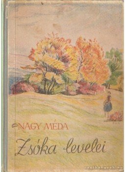 Nagy Méda - Zsóka levelei Nagy Méda - Zsóka levelei, Budapest 0 antikvár könyv