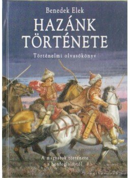 Benedek Elek - Hazánk története Benedek Elek - Hazánk története, Budapest 2000 antikvár könyv