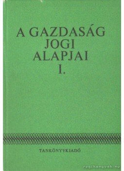 Sárközi Tamás (szerk.) - A gazdaság jogi alapjai I. Sárközi Tamás (szerk.) - A gazdaság jogi alapjai I., Budapest 1985 antikvár könyv
