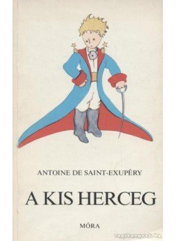 Saint-Exupéry, Antoine de - A kis herceg Saint-Exupéry, Antoine de - A kis herceg, Budapest 1977 antikvár könyv