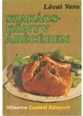 Lévai Vera - Szakácskönyv ábécében