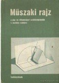 Juhász Antal,Ivánka László,Török Tivadar,Békéssy Antal - Műszaki rajz