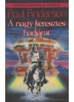 Poul Anderson - A nagy keresztes hadjárat Poul Anderson - A nagy keresztes hadjárat, Budapest 1992 antikvár könyv