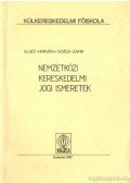 Dr. Horváth Éva,Dr. Glatz Olivér,Dr. Szász Iván,Dr. Zafir János - Nemzetközi kereskedelmi jogi ismeretek