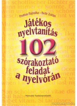 Fruttus Hajnalka, Bede Zoltán - Játékos nyelvtanítás Fruttus Hajnalka, Bede Zoltán - Játékos nyelvtanítás, 2003 antikvár könyv