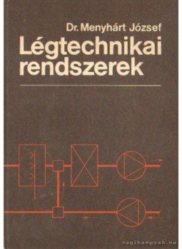 Dr. Menyhárt József - Légtechnikai rendszerek (dedikált) Dr. Menyhárt József - Légtechnikai rendszerek (dedikált), Budapest 1990 antikvár könyv