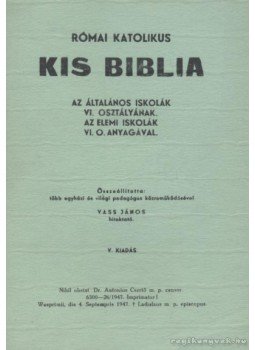Vass János - Római katolikus kis Biblia Vass János - Római katolikus kis Biblia, Veszprém 1947 antikvár könyv