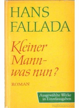 Hans Fallada - Kleiner Mann was nun? Hans Fallada - Kleiner Mann was nun?, Berlin 1965 antikvár könyv