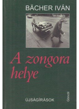 Bacher Iván - A zongora helye Bacher Iván - A zongora helye, Budapest 2001 antikvár könyv