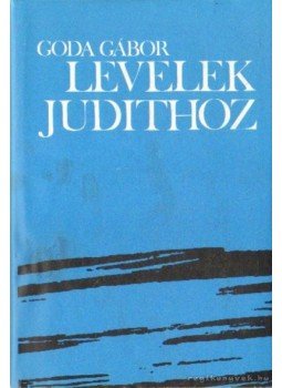 Goda Gábor - Levelek Judithoz Goda Gábor - Levelek Judithoz, 1981 antikvár könyv