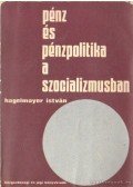 Hagelmayer István - Pénz és pénzpolitika a szocializmusban