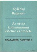 Bergyajev, Nyikolaj - Az orosz kommunizmus értelme és eredete