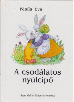 Fésüs Éva - A csodálatos nyúlcipő Fésüs Éva - A csodálatos nyúlcipő, Budapest 1998 antikvár könyv