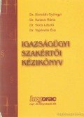 Dr. Horváth Gyöngyi,Dr. Kutacs Mária,Dr Soós László,Dr. Vajdovits Éva - Igazságügyi szakértői kézikönyv