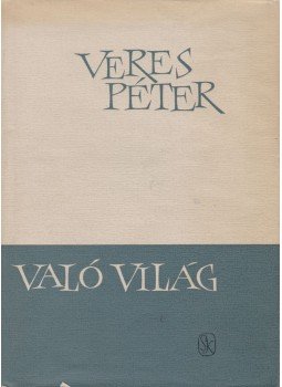 Veres Péter - Való Világ Veres Péter - Való Világ, Budapest 1966 antikvár könyv