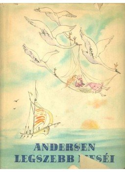 Rab Zsuzsa, Hans Christian Andersen - Andersen legszebb meséi Rab Zsuzsa, Hans Christian Andersen - Andersen legszebb meséi, Budapest 1957 antikvár könyv