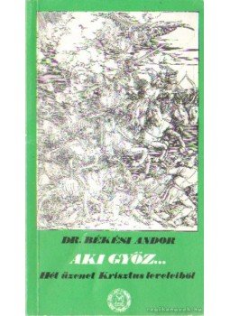 Dr. Békési Andor - Aki győz Dr. Békési Andor - Aki győz, Budapest 1990 antikvár könyv