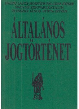 Dr. Horváth Pál - Általános jogtörténet Dr. Horváth Pál - Általános jogtörténet, Budapest 1991 antikvár könyv