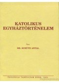 Schütz Antal - Katolikus egyháztörténelem