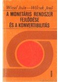 Wiesel Iván,Wilcsek Jenő - A monetáris rendszer fejlődése és a konvertibilitás