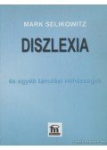 Selikowitz, Mark - Diszlexia és egyéb tanulási nehézségek
