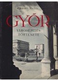 Borbíró Virgil,Valló István - Győr városépítéstörténete