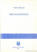 Tisza Miklós - Metallográfia