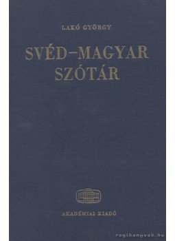 Fehér József, Lakó György - Svéd-magyar szótár Fehér József, Lakó György - Svéd-magyar szótár, Budapest 1969 antikvár könyv
