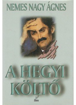 Nemes Nagy Ágnes - A hegyi költő Nemes Nagy Ágnes - A hegyi költő, Budapest 1998 antikvár könyv